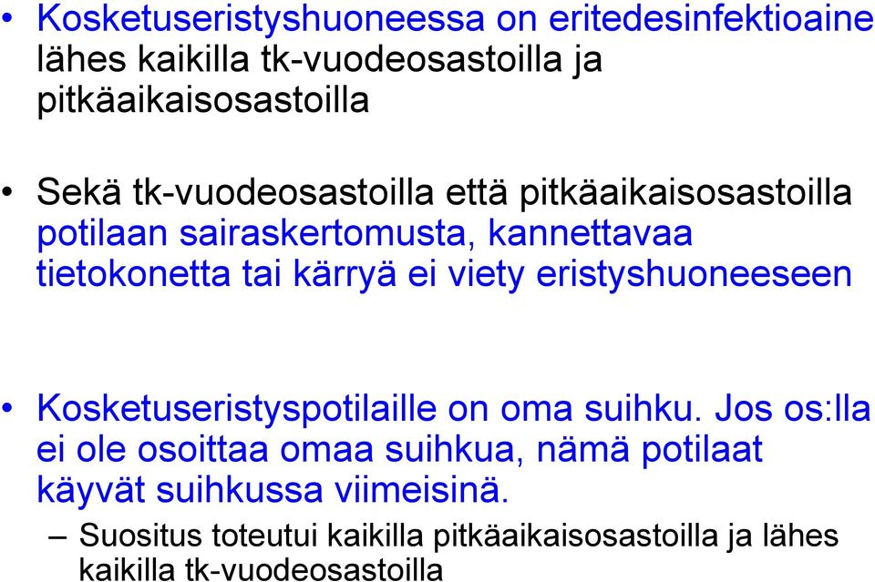 viety eristyshuoneeseen Kosketuseristyspotilaille on oma suihku.