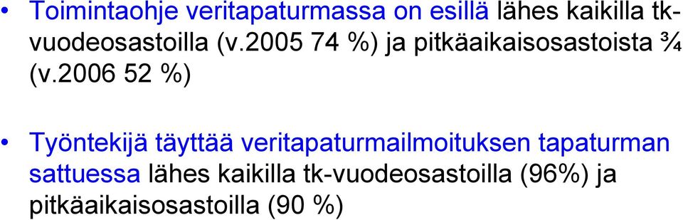 2006 52 %) Työntekijä täyttää veritapaturmailmoituksen tapaturman