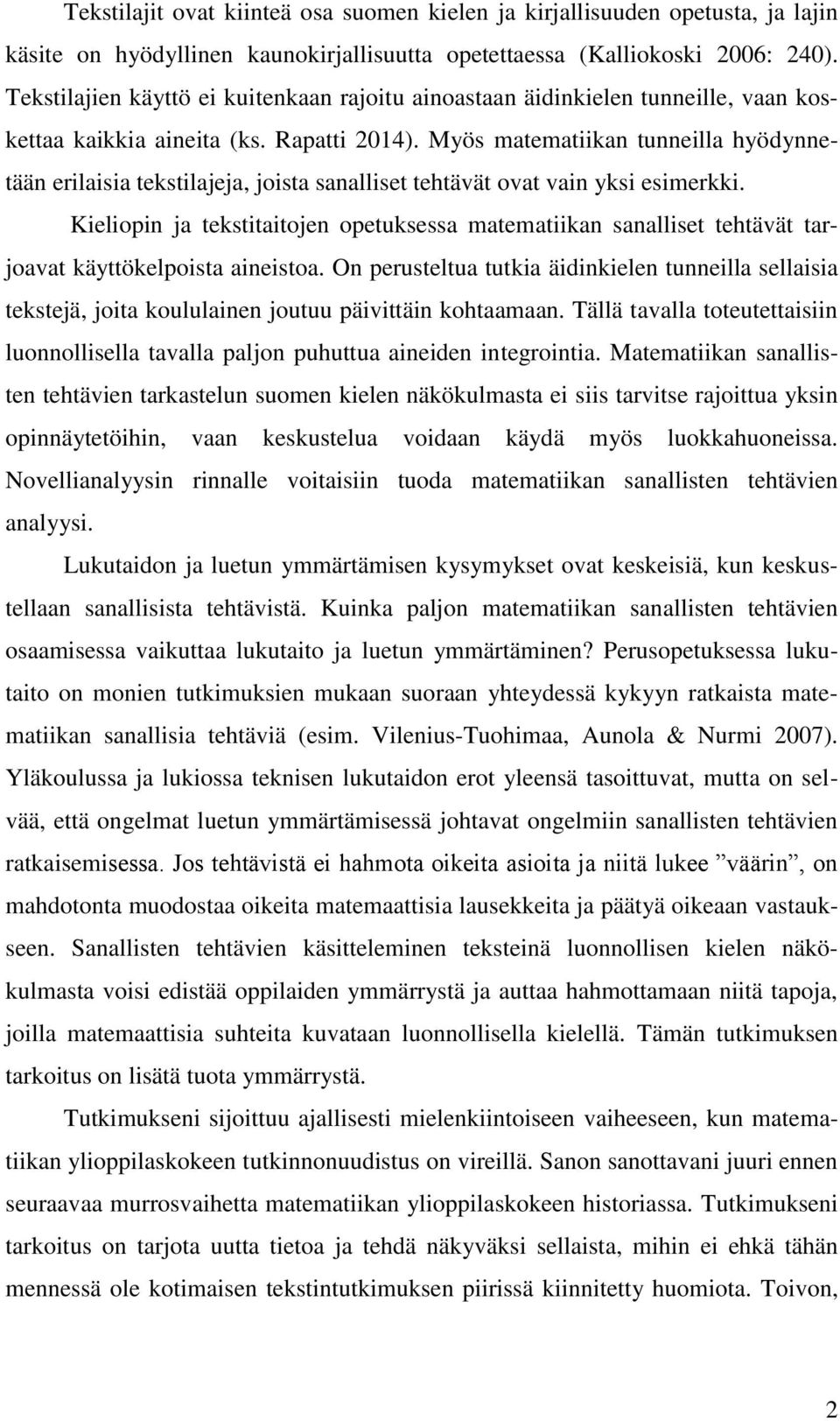 Myös matematiikan tunneilla hyödynnetään erilaisia tekstilajeja, joista sanalliset tehtävät ovat vain yksi esimerkki.