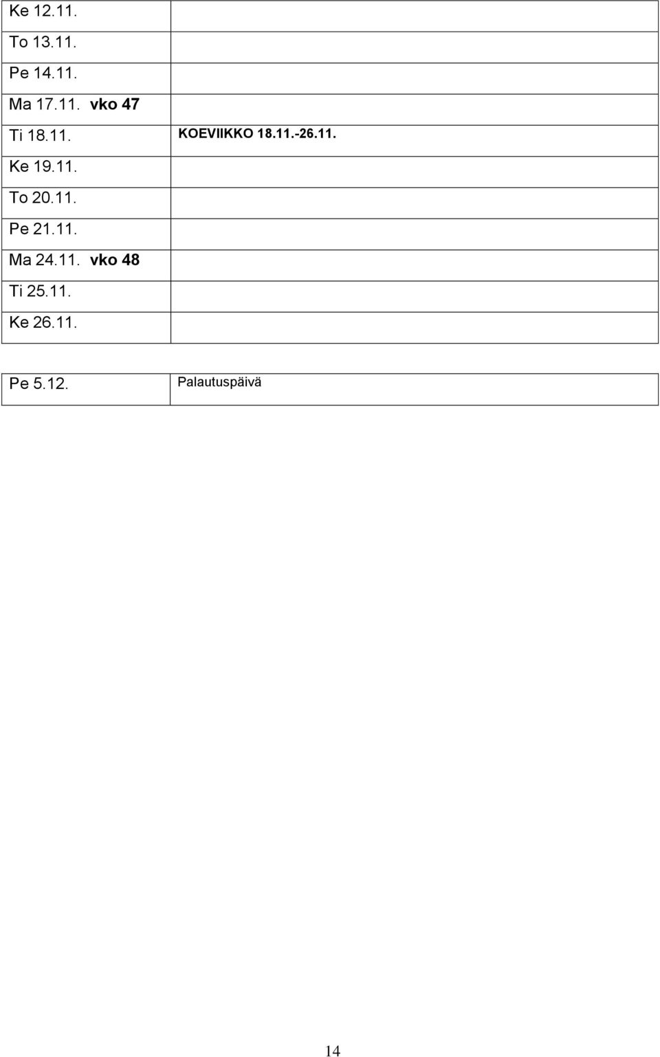 11. Pe 21.11. Ma 24.11. vko 48 Ti 25.11. Ke 26.