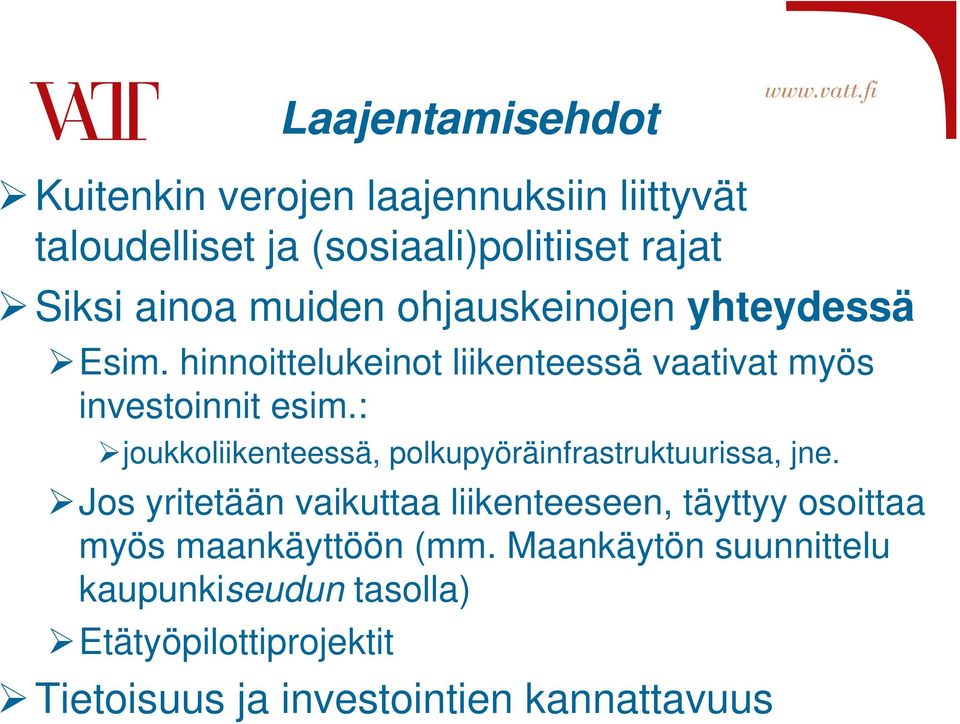 : joukkoliikenteessä, polkupyöräinfrastruktuurissa, jne.