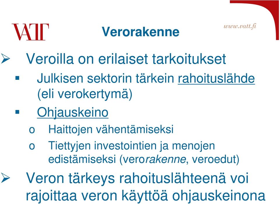 Tiettyjen investointien ja menojen edistämiseksi (verorakenne, veroedut)