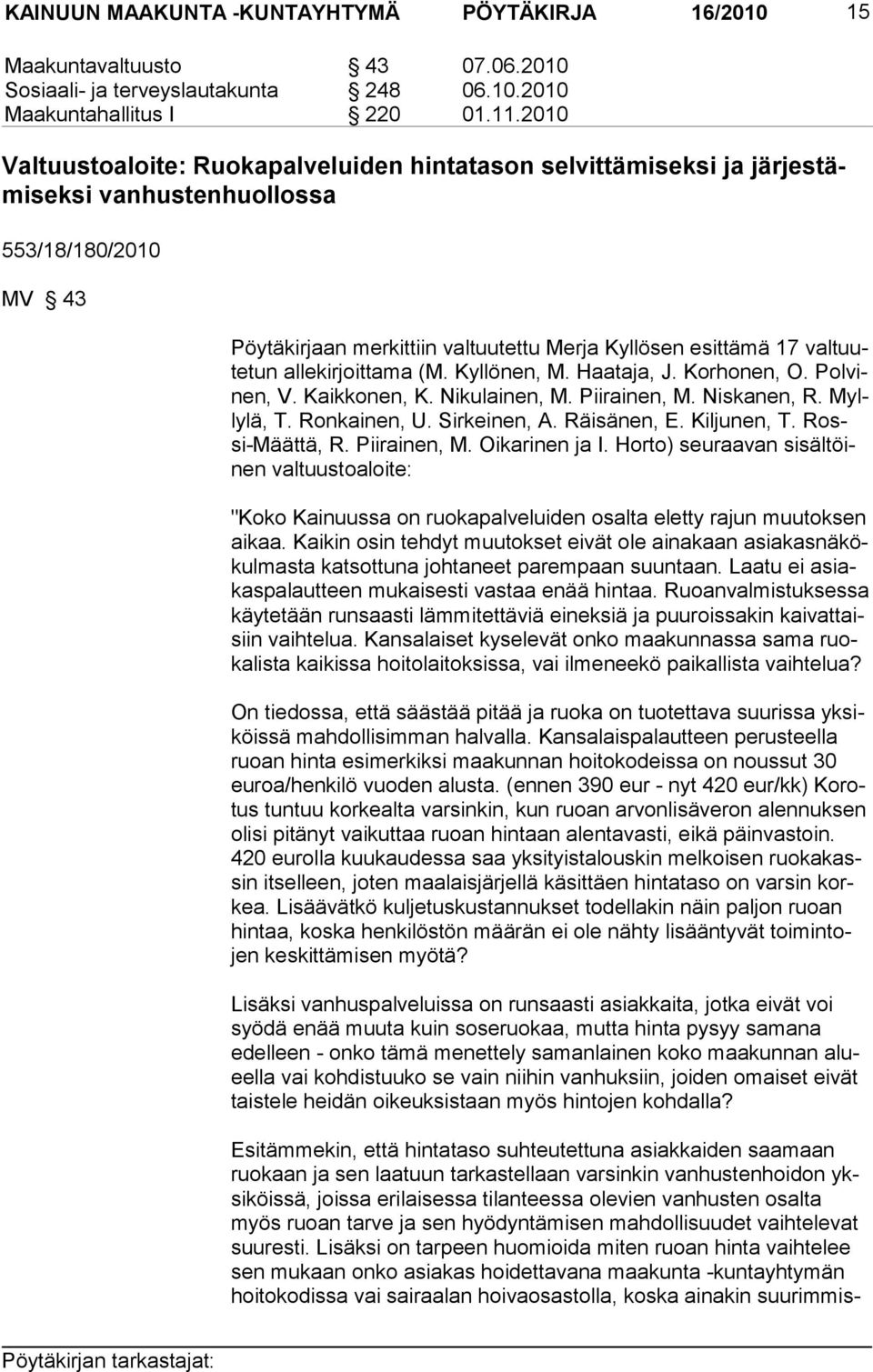 valtuutetun allekirjoittama (M. Kyllönen, M. Haataja, J. Korhonen, O. Polvinen, V. Kaikkonen, K. Nikulainen, M. Piirainen, M. Niskanen, R. Myllylä, T. Ronkainen, U. Sirkeinen, A. Räisänen, E.