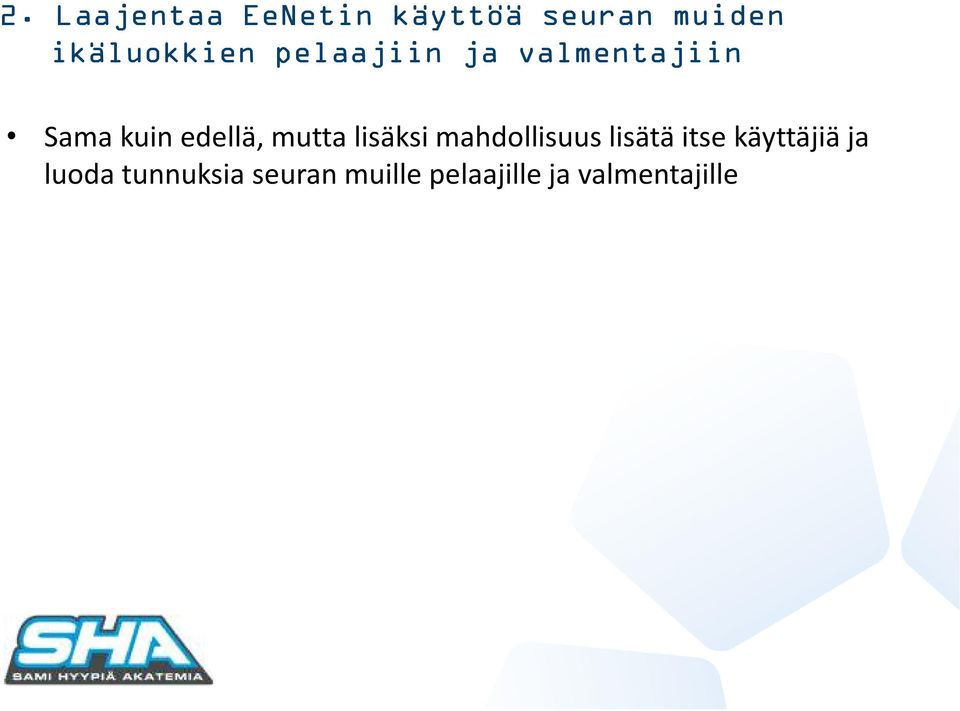 edellä, mutta lisäksi mahdollisuus lisätä itse