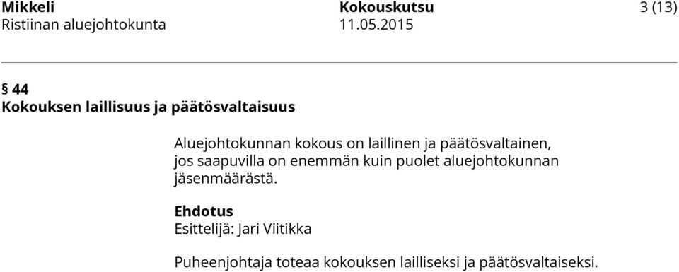 päätösvaltainen, jos saapuvilla on enemmän kuin puolet