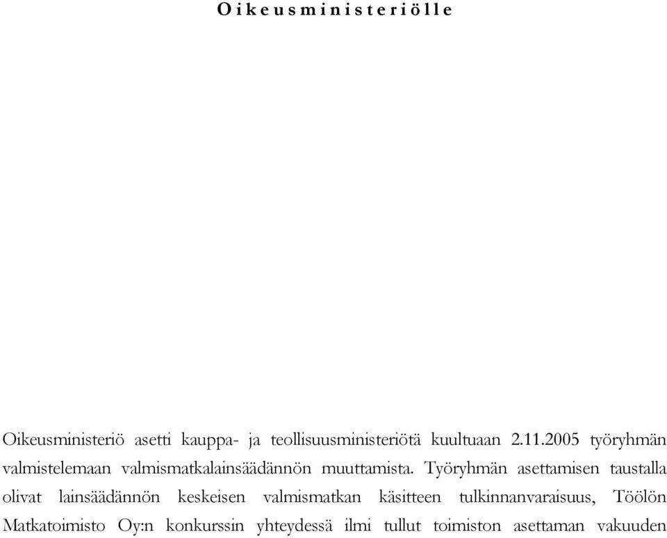 2005 työryhmän valmistelemaan valmismatkalainsäädännön muuttamista.