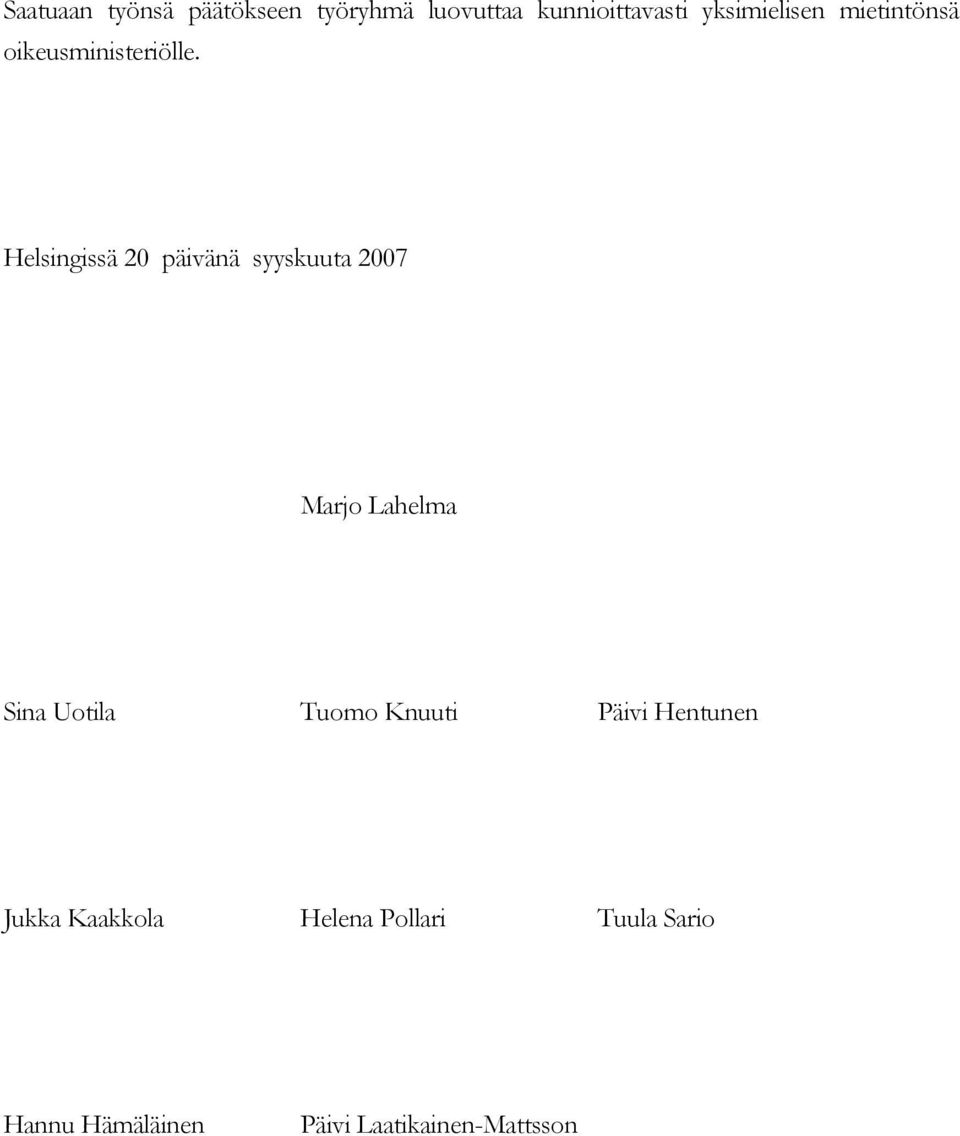 Helsingissä 20 päivänä syyskuuta 2007 Marjo Lahelma Sina Uotila Tuomo