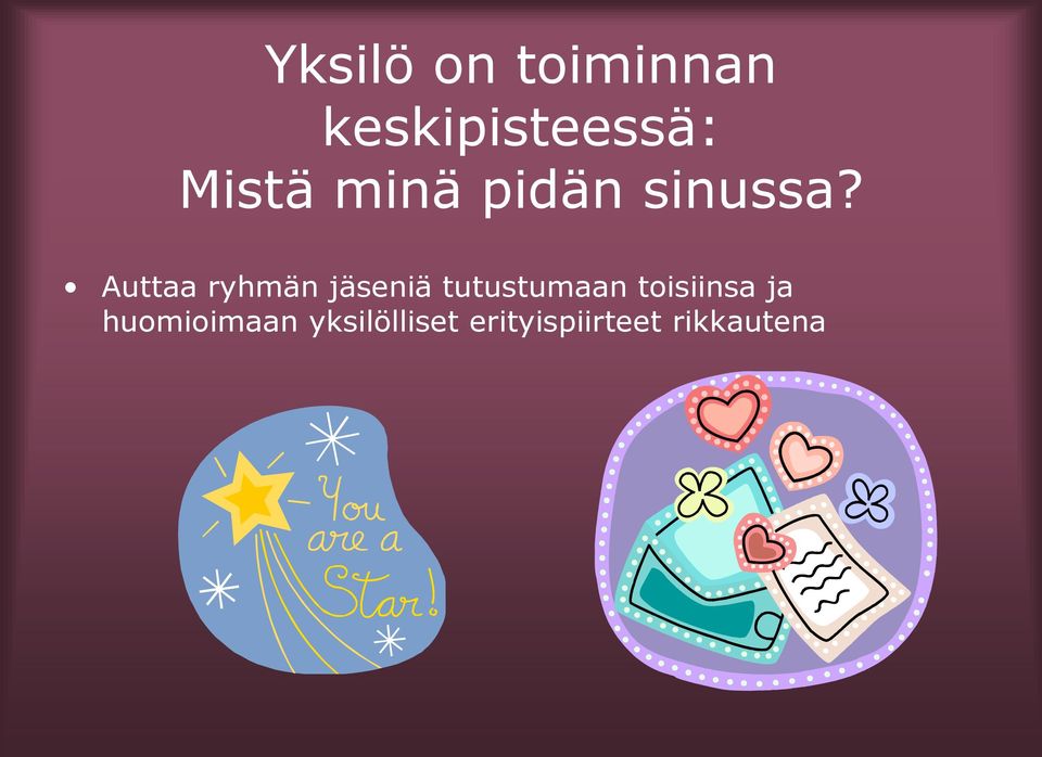 Auttaa ryhmän jäseniä tutustumaan