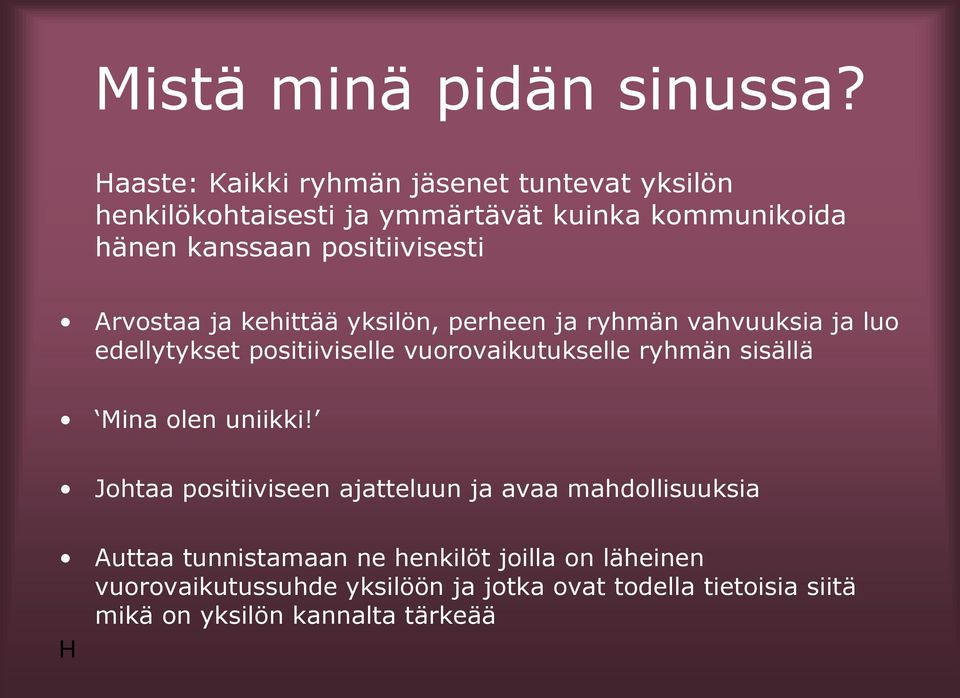 positiivisesti Arvostaa ja kehittää yksilön, perheen ja ryhmän vahvuuksia ja luo edellytykset positiiviselle vuorovaikutukselle