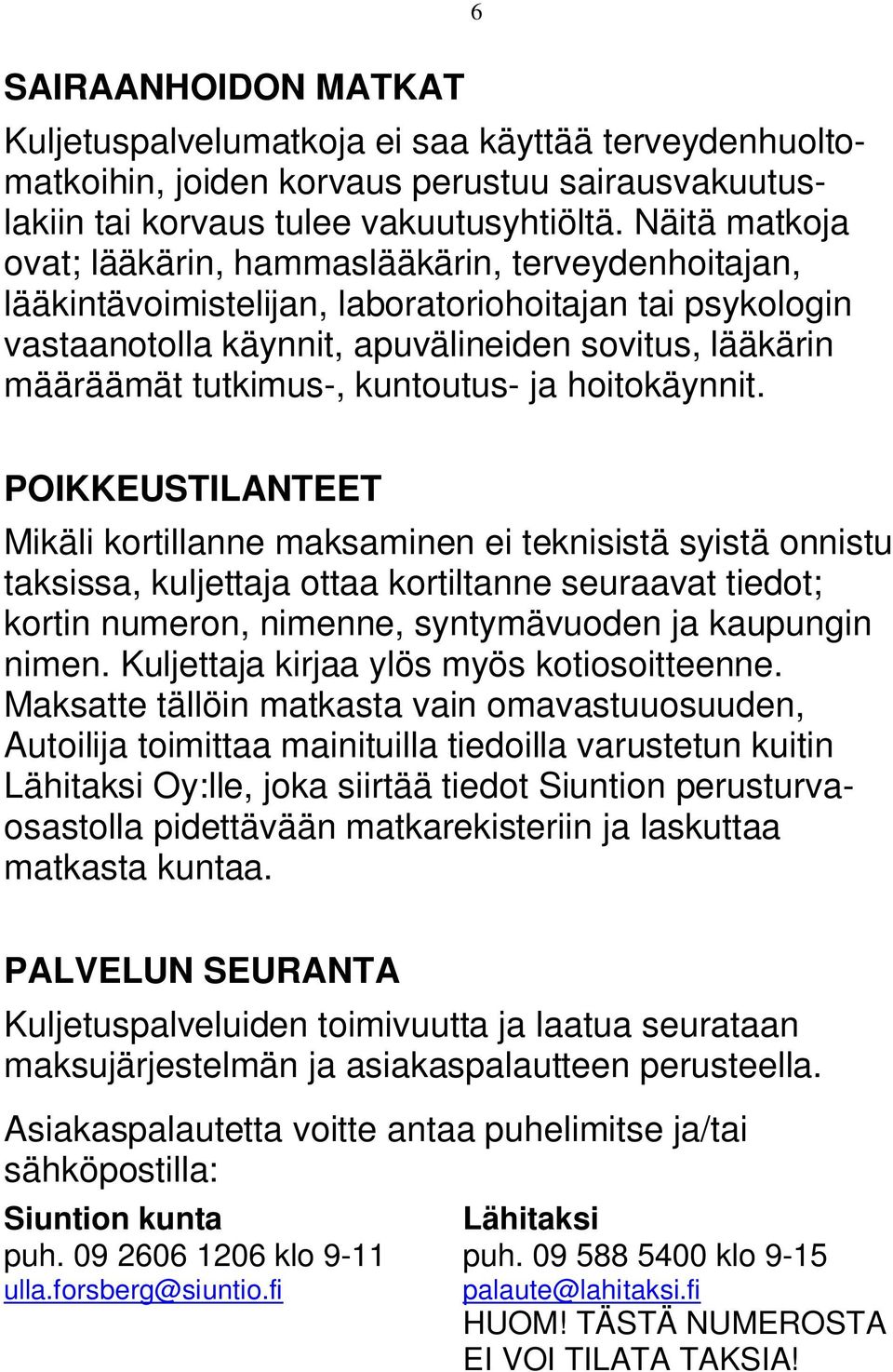 kuntoutus- ja hoitokäynnit.