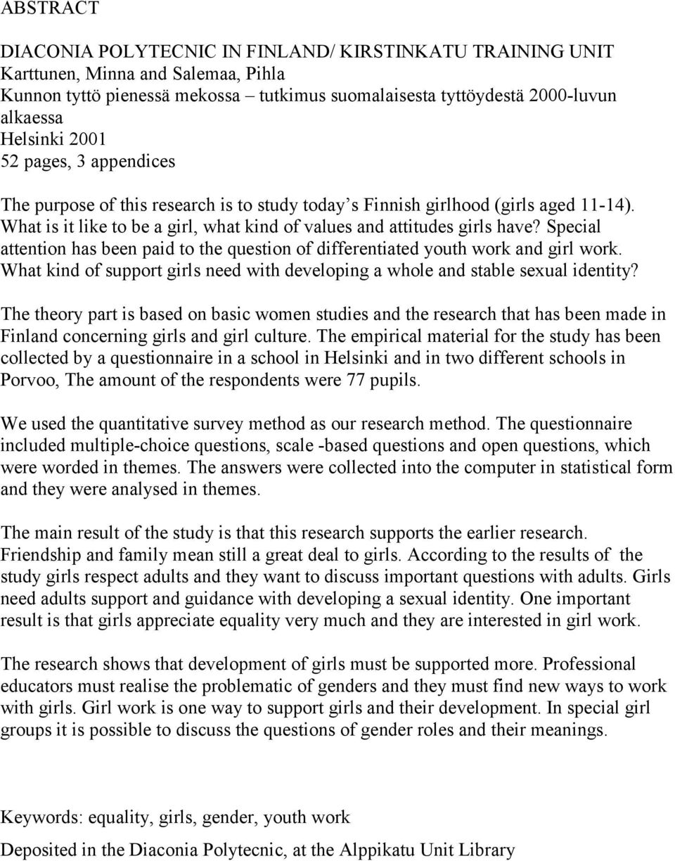 Special attention has been paid to the question of differentiated youth work and girl work. What kind of support girls need with developing a whole and stable sexual identity?