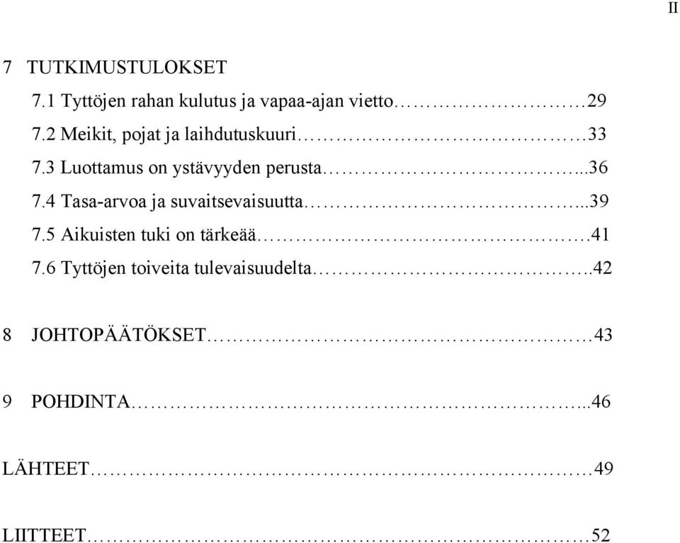 4 Tasa-arvoa ja suvaitsevaisuutta...39 7.5 Aikuisten tuki on tärkeää.41 7.