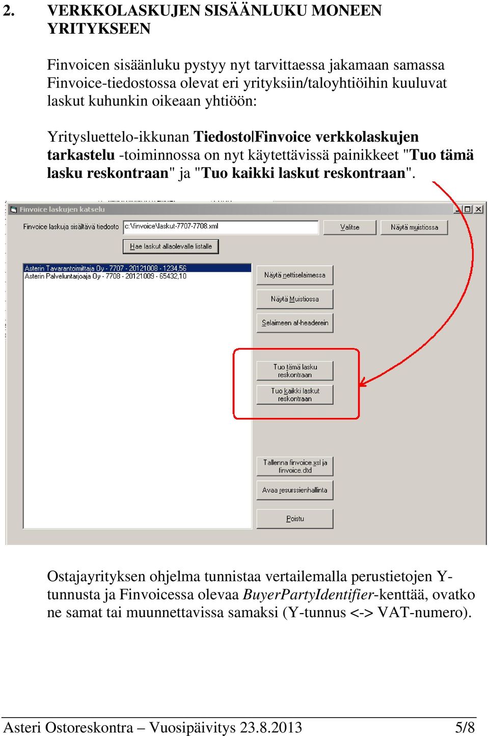 käytettävissä painikkeet "Tuo tämä lasku reskontraan" ja "Tuo kaikki laskut reskontraan".
