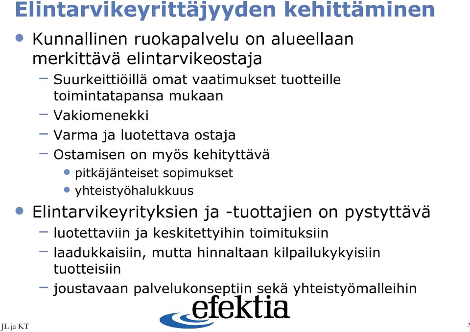 pitkäjänteiset sopimukset yhteistyöhalukkuus Elintarvikeyrityksien ja -tuottajien on pystyttävä luotettaviin ja