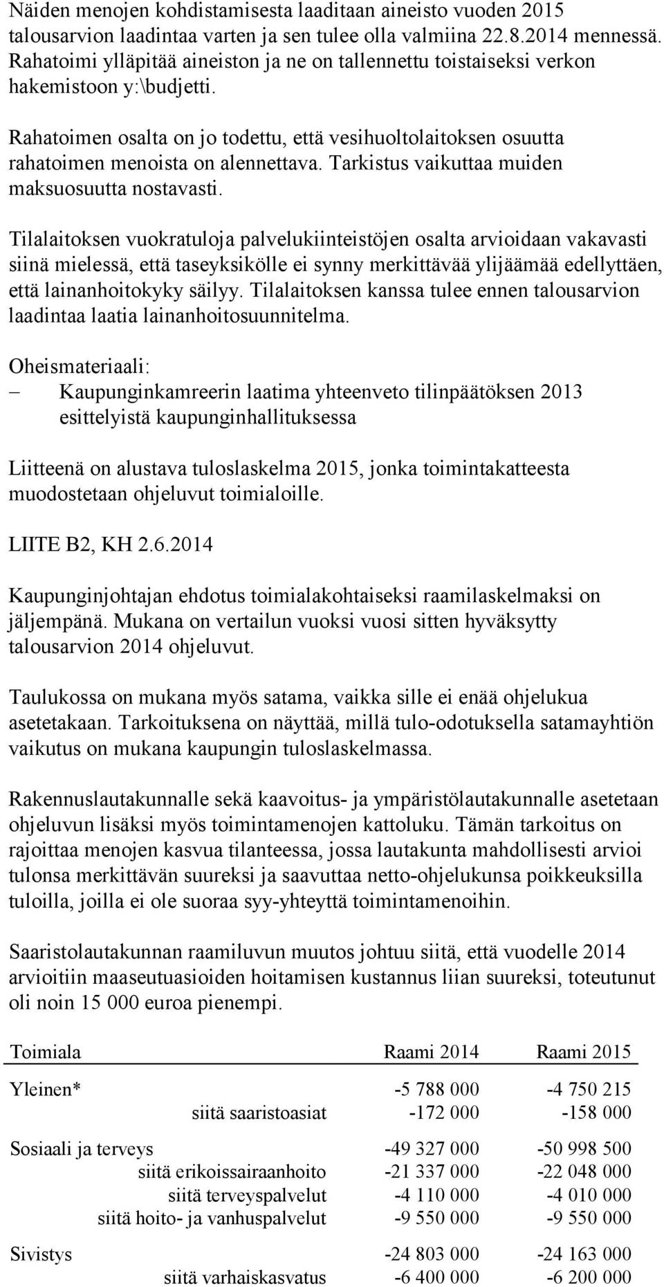 Tarkistus vaikuttaa muiden maksuosuutta nostavasti.