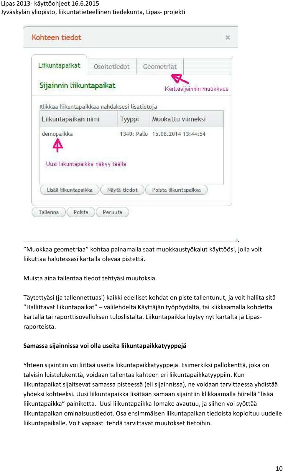 tai raporttisovelluksen tuloslistalta. Liikuntapaikka löytyy nyt kartalta ja Lipasraporteista.