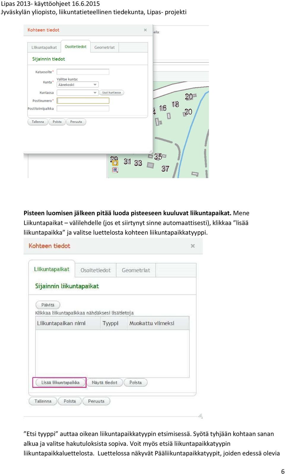 luettelosta kohteen liikuntapaikkatyyppi. Etsi tyyppi auttaa oikean liikuntapaikkatyypin etsimisessä.