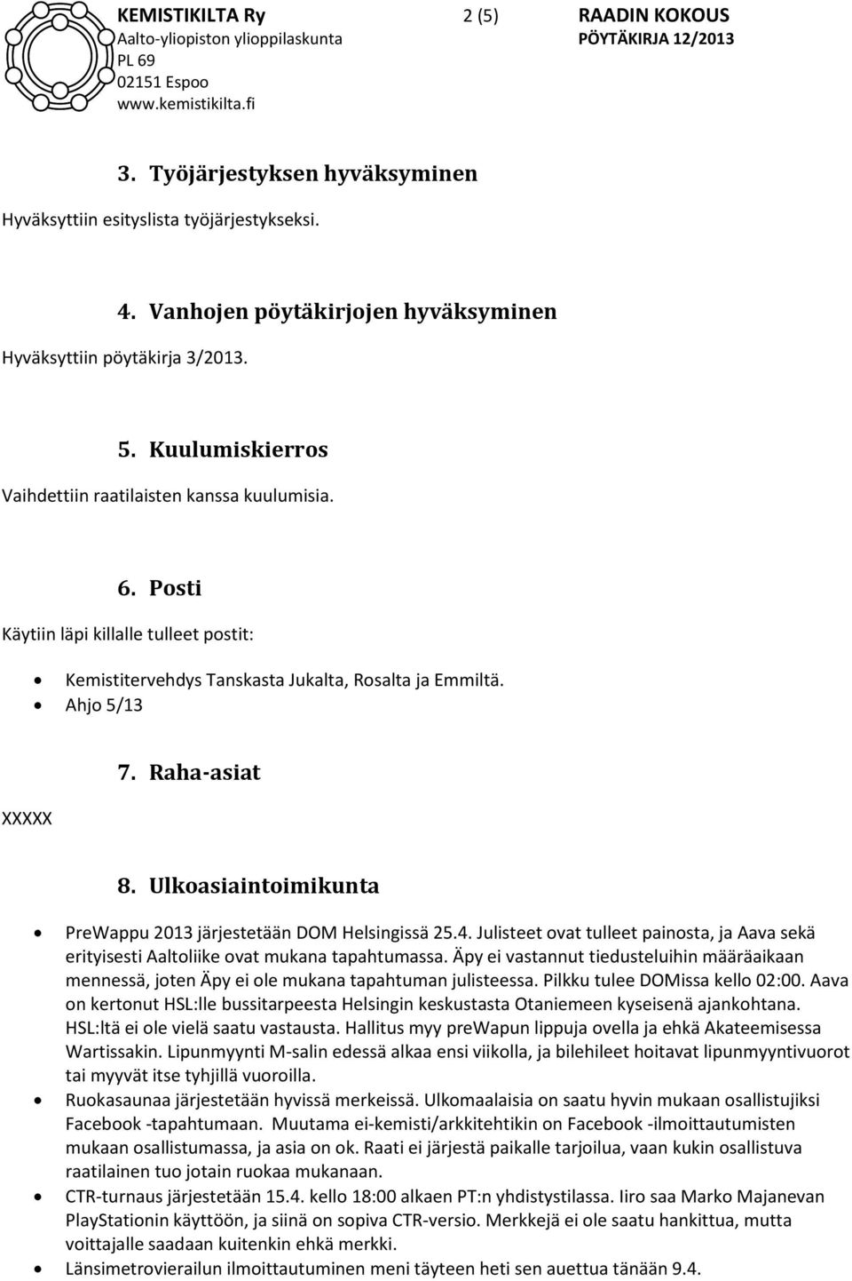 Ulkoasiaintoimikunta PreWappu 2013 järjestetään DOM Helsingissä 25.4. Julisteet ovat tulleet painosta, ja Aava sekä erityisesti Aaltoliike ovat mukana tapahtumassa.