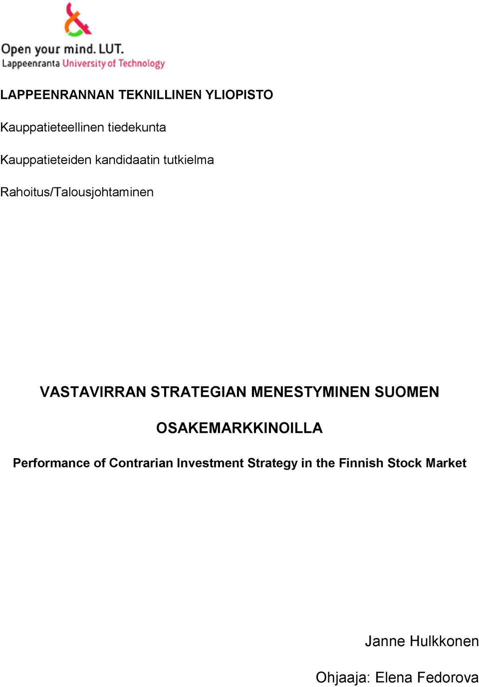 STRATEGIAN MENESTYMINEN SUOMEN OSAKEMARKKINOILLA Performance of Contrarian