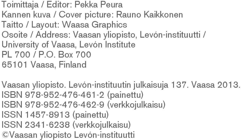 Box 700 65101 Vaasa, Finland Vaasan yliopisto. Levón-instituutin julkaisuja 137. Vaasa 2013.