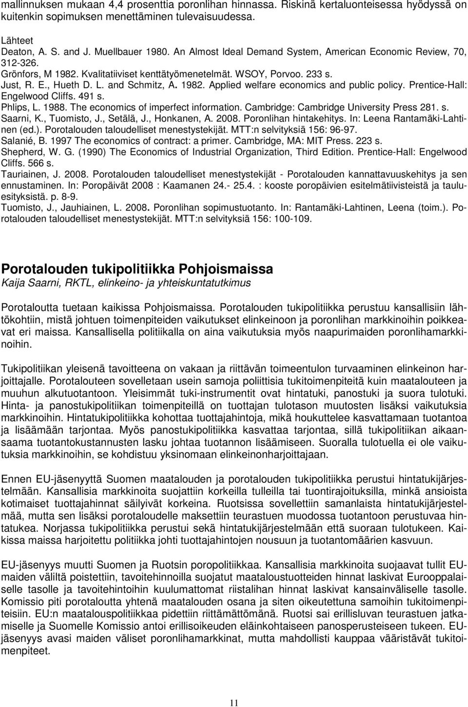 Prentice-Hall: Engelwood Cliffs. 491 s. Phlips, L. 1988. The economics of imperfect information. Cambridge: Cambridge University Press 281. s. Saarni, K., Tuomisto, J., Setälä, J., Honkanen, A. 2008.