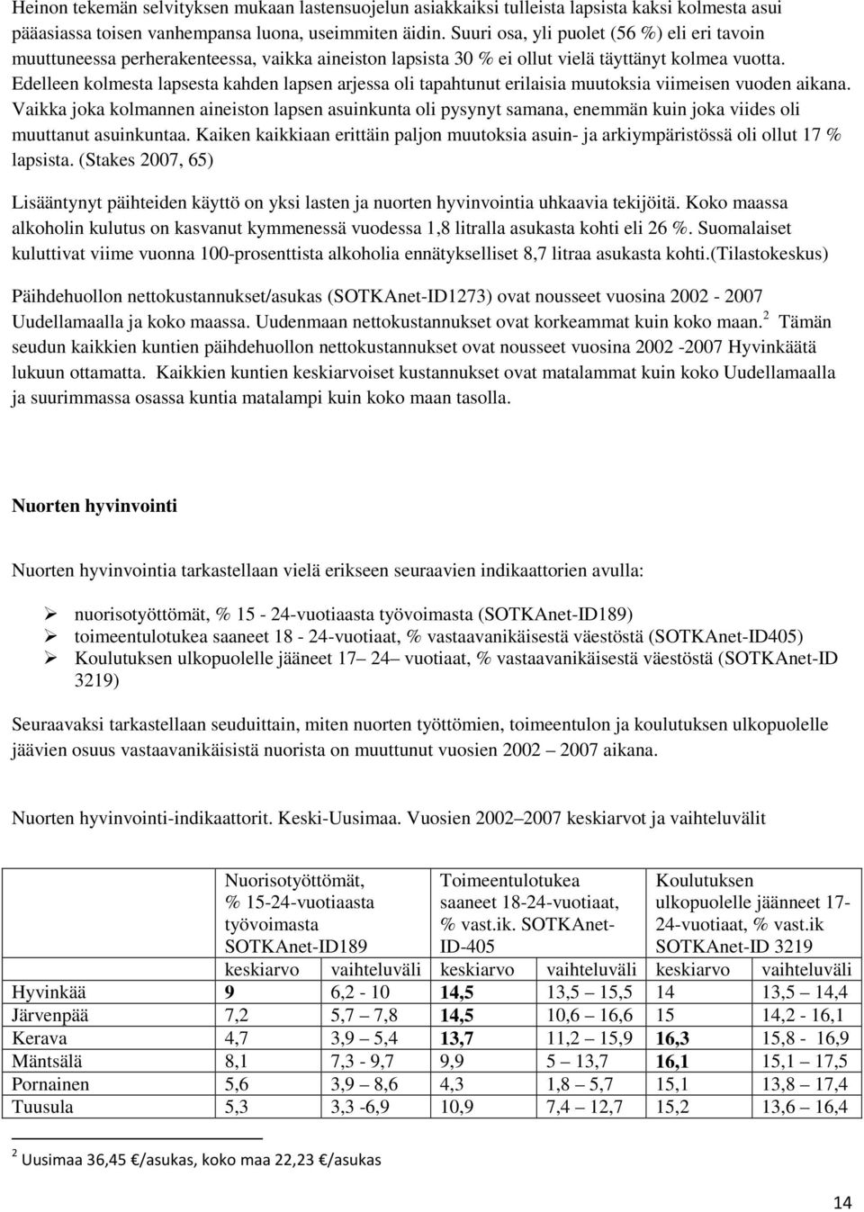 Edelleen kolmesta lapsesta kahden lapsen arjessa oli tapahtunut erilaisia muutoksia viimeisen vuoden aikana.