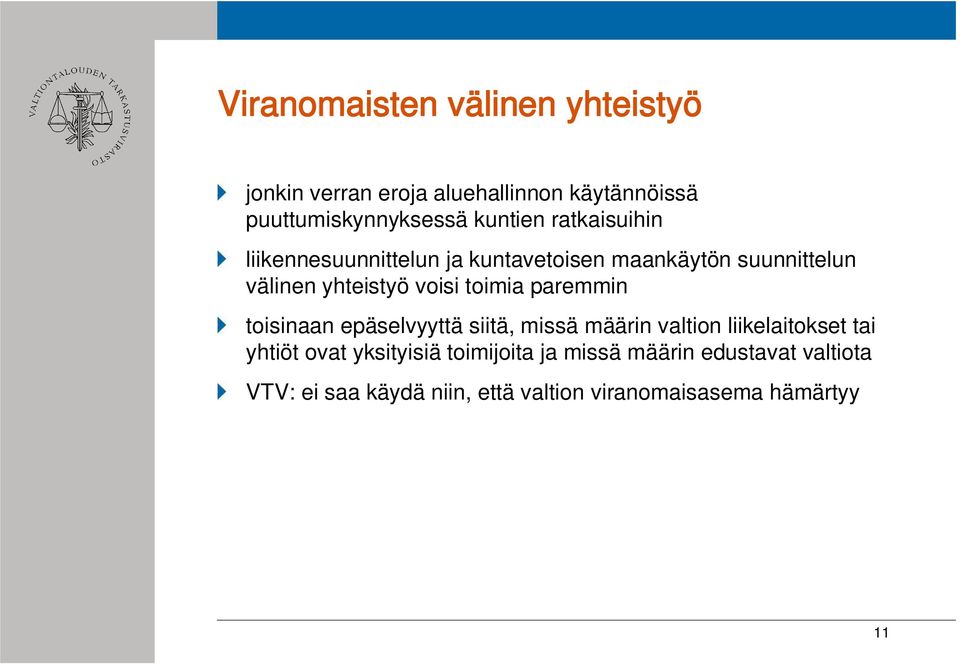 toimia paremmin toisinaan epäselvyyttä siitä, missä määrin valtion liikelaitokset tai yhtiöt ovat