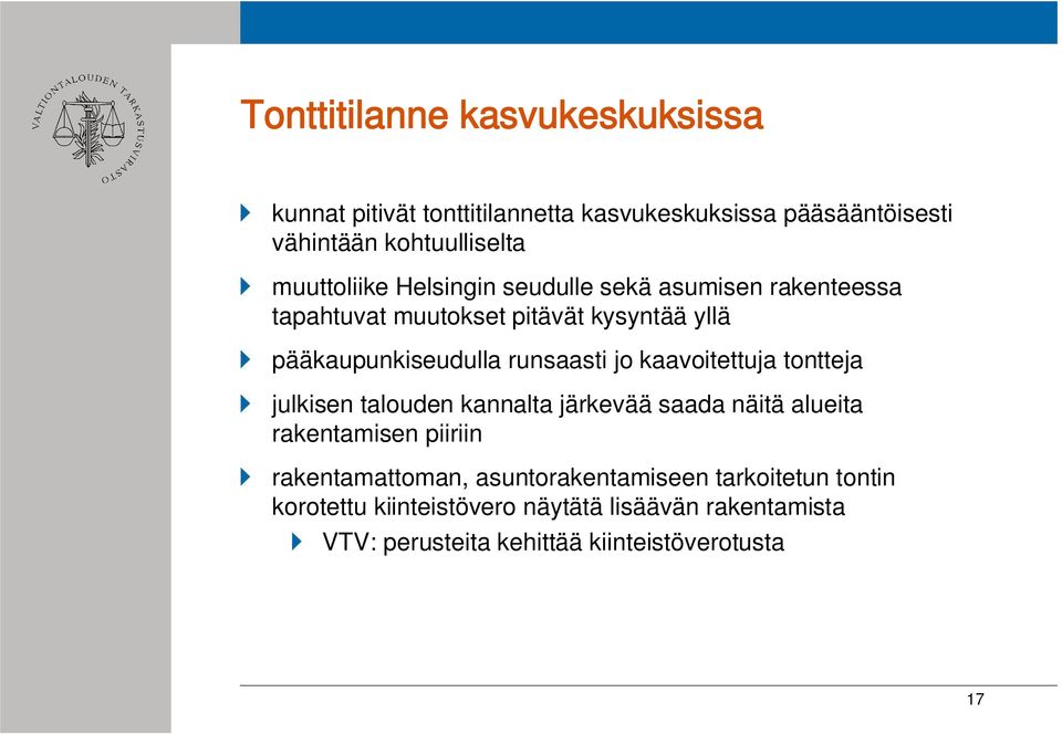 runsaasti jo kaavoitettuja tontteja julkisen talouden kannalta järkevää saada näitä alueita rakentamisen piiriin