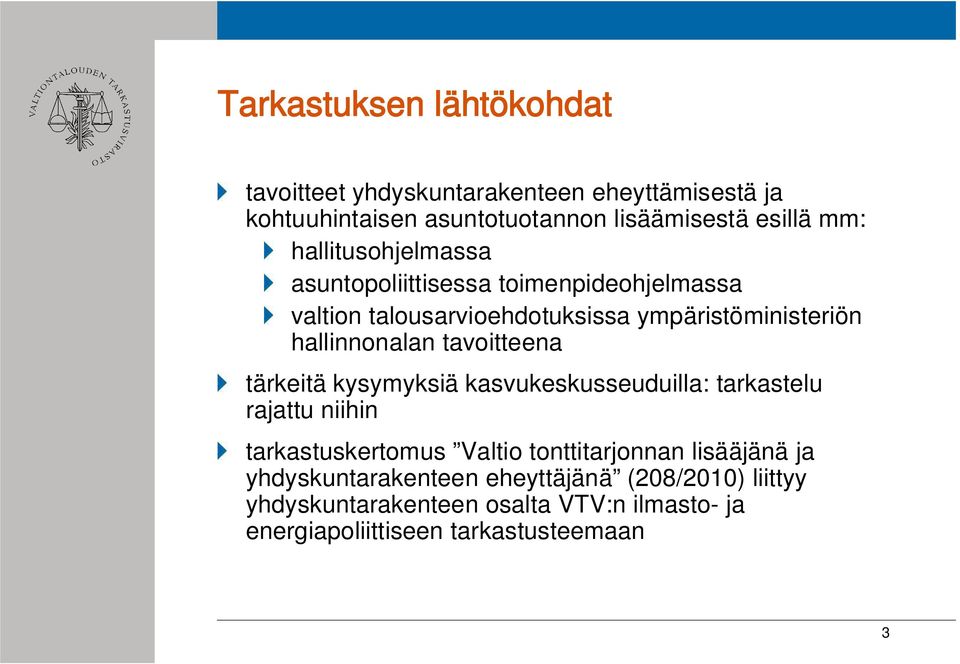 tavoitteena tärkeitä kysymyksiä kasvukeskusseuduilla: tarkastelu rajattu niihin tarkastuskertomus Valtio tonttitarjonnan lisääjänä