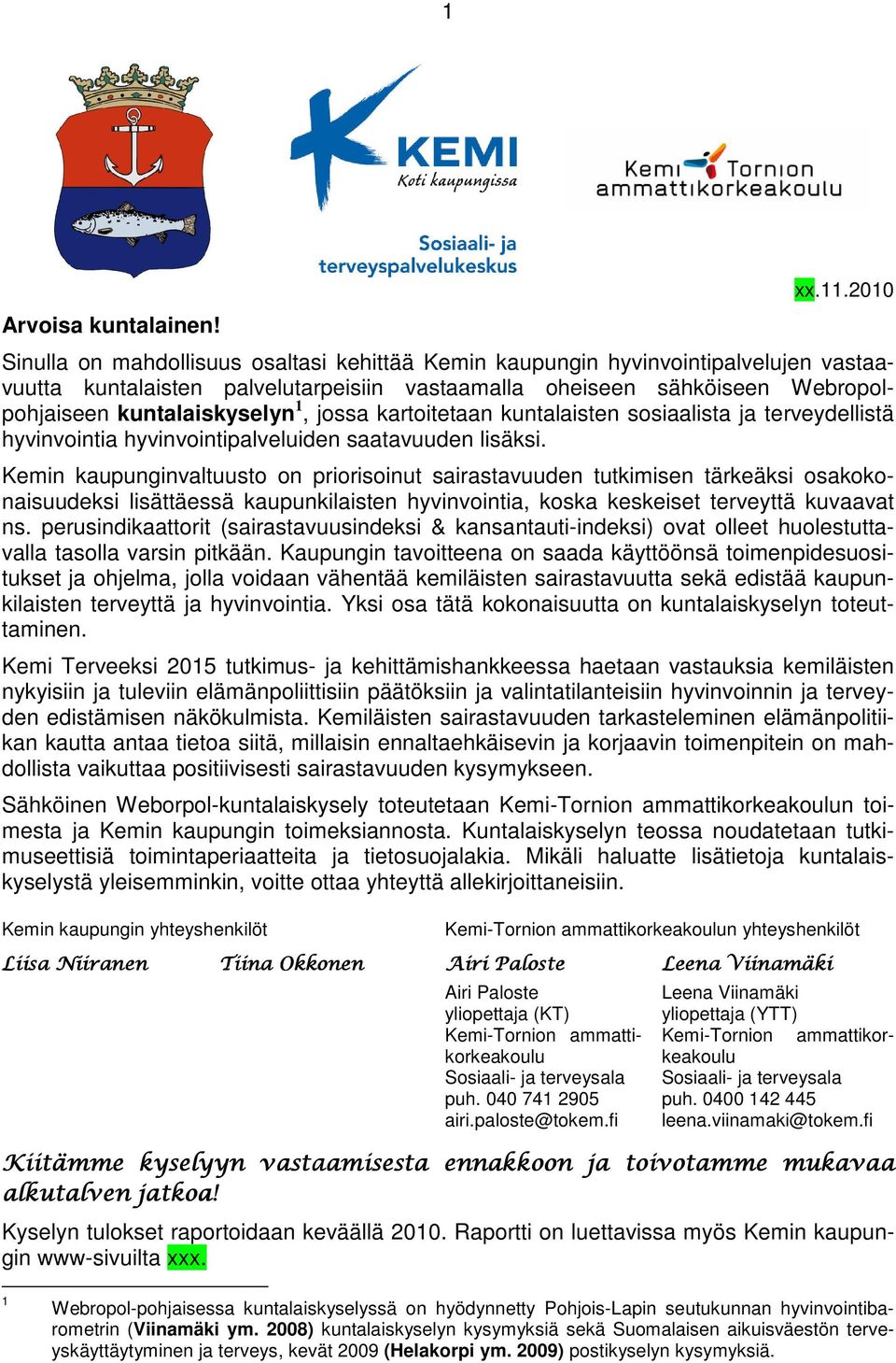 jossa kartoitetaan kuntalaisten sosiaalista ja terveydellistä hyvinvointia hyvinvointipalveluiden saatavuuden lisäksi.