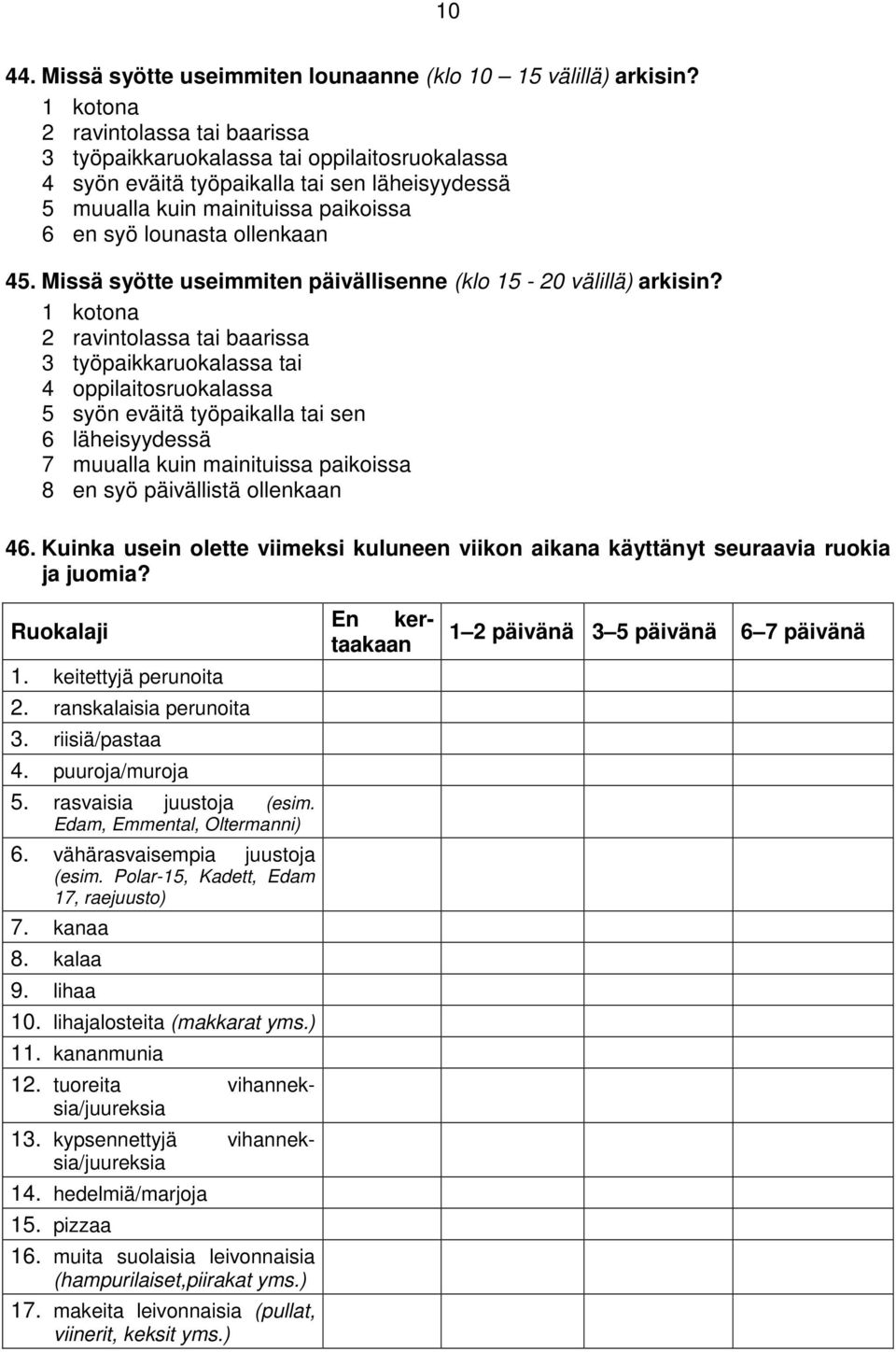 Missä syötte useimmiten päivällisenne (klo 15-20 välillä) arkisin?