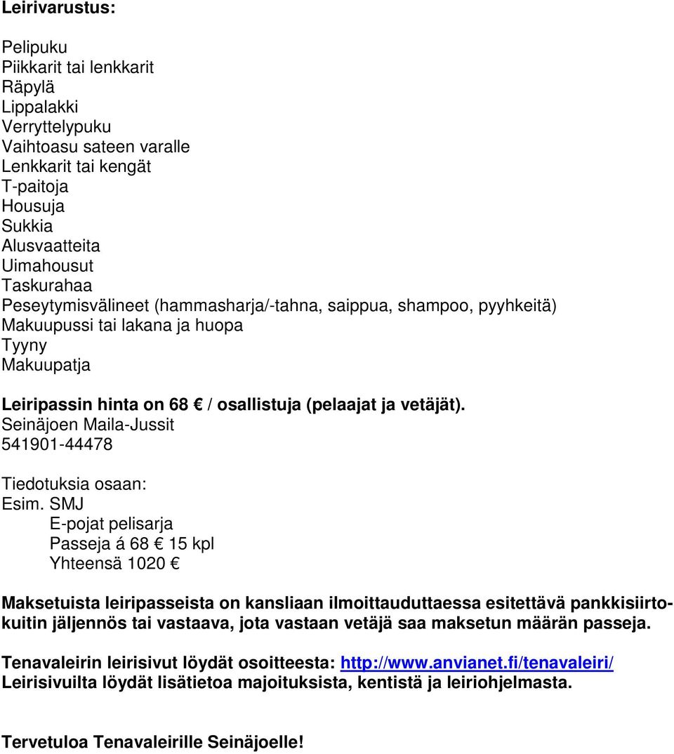Seinäjoen Maila-Jussit 541901-44478 Tiedotuksia osaan: Esim.