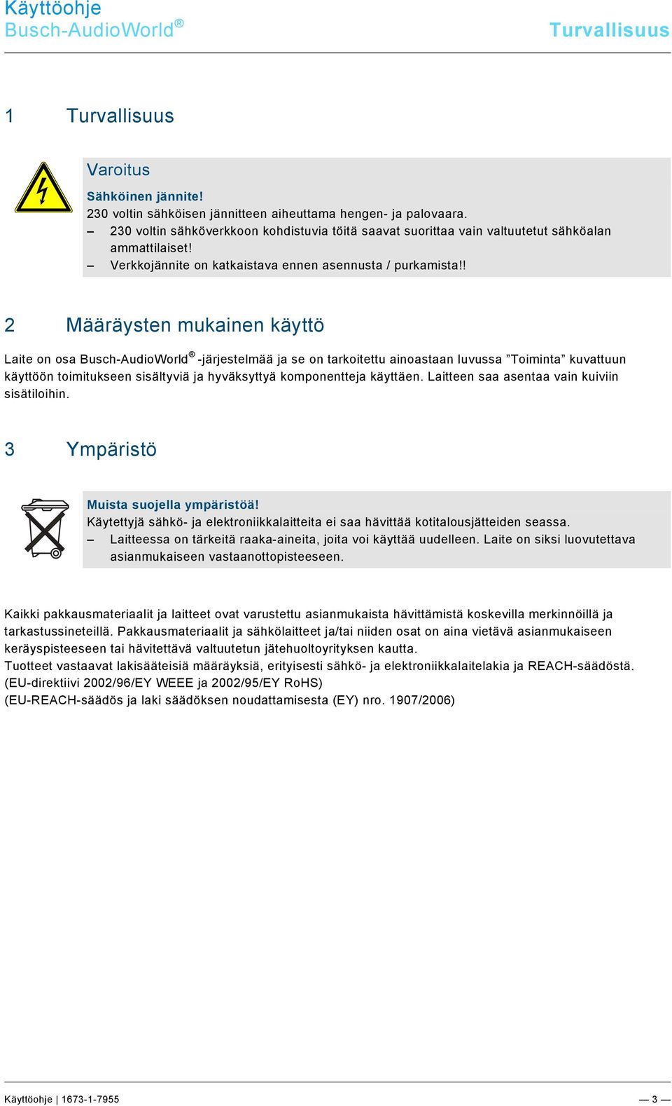 2 /#Neustruktur#/Online-Dokumentation (+KNX)/Sicherheitshinweise und Hinweise (--> Für alle Dokumente <--)/Hinweise/Hinweis - Umwelt - Hinweis Elektrogeräte @ 18\mod_1302763973434_174011.