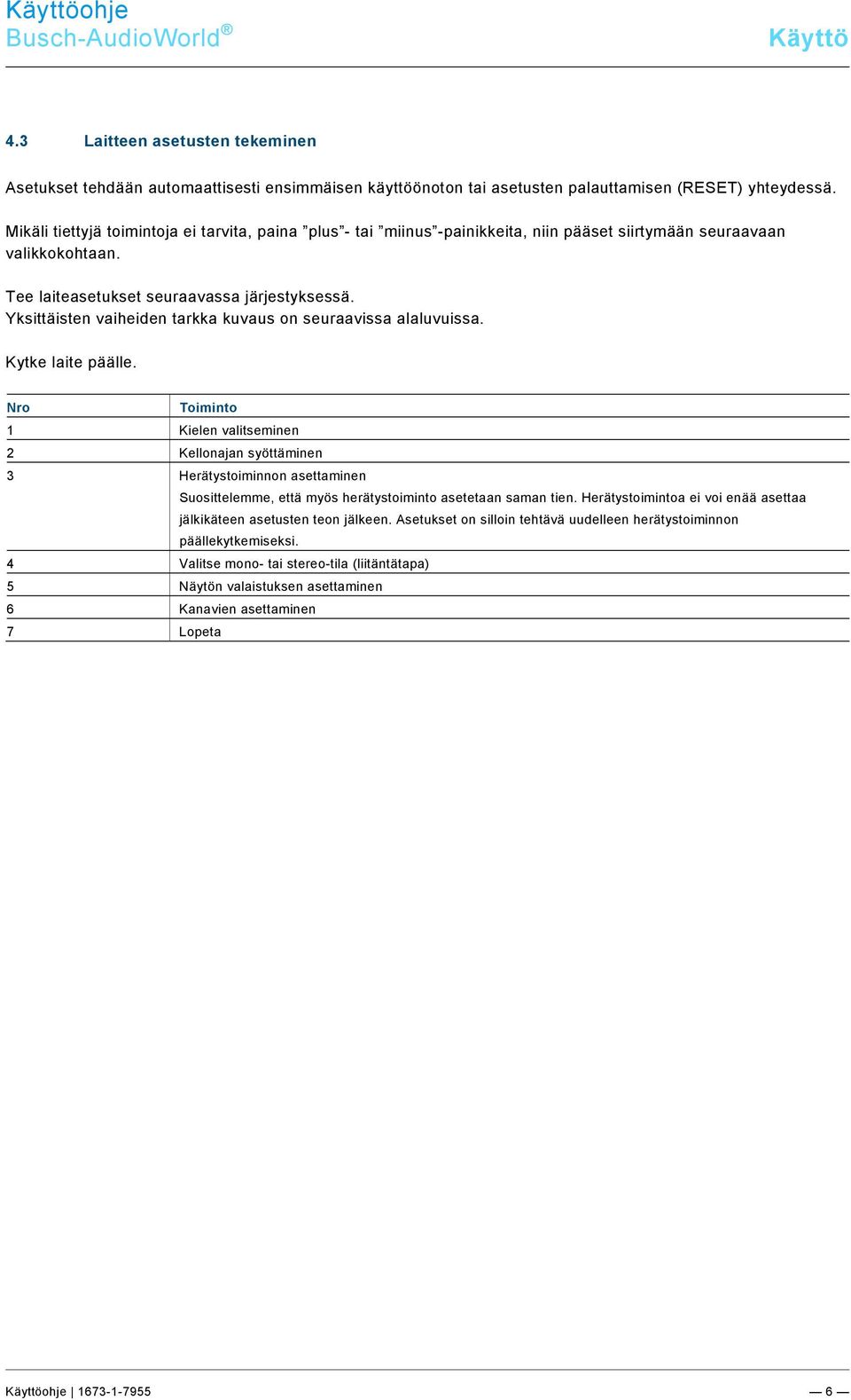 docx @ 184562 @ @ 1 Pos: 19 /#Neustruktur#/Online-Dokumentation (+KNX)/Überschriften (--> Für alle Dokumente <--)/2. Ebene/G - L/Geräteeinstellungen @ 18\mod_1302768847744_174011.