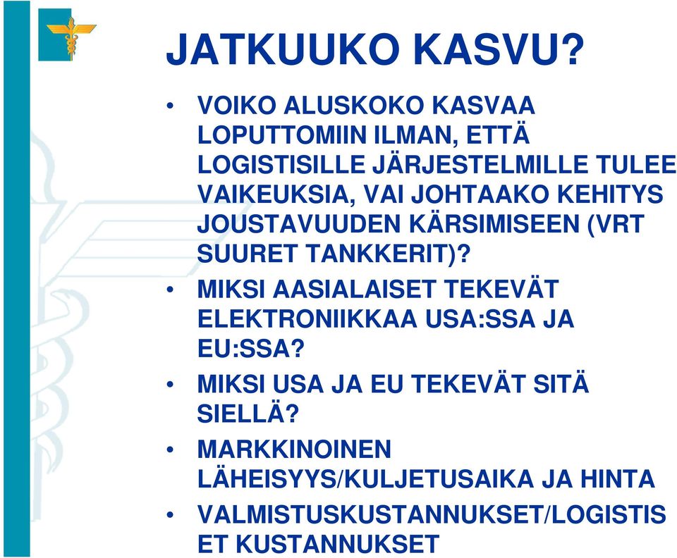 VAI JOHTAAKO KEHITYS JOUSTAVUUDEN KÄRSIMISEEN (VRT SUURET TANKKERIT)?