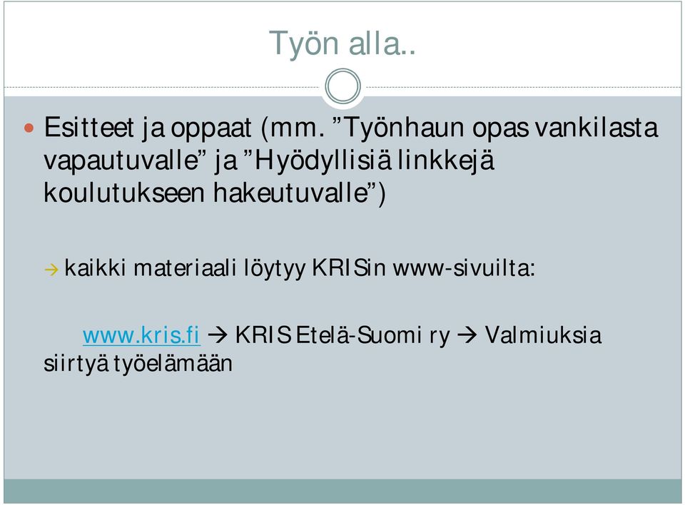 linkkejä koulutukseen hakeutuvalle ) kaikki materiaali