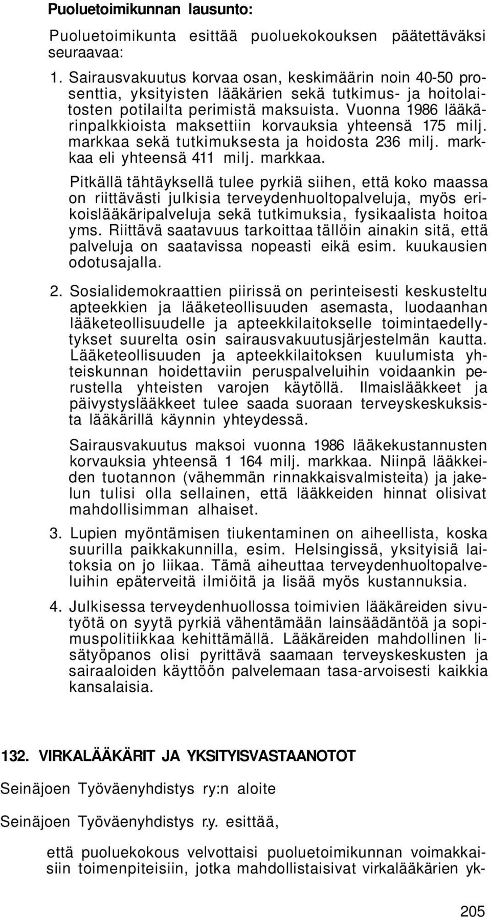 Vuonna 1986 lääkärinpalkkioista maksettiin korvauksia yhteensä 175 milj. markkaa 