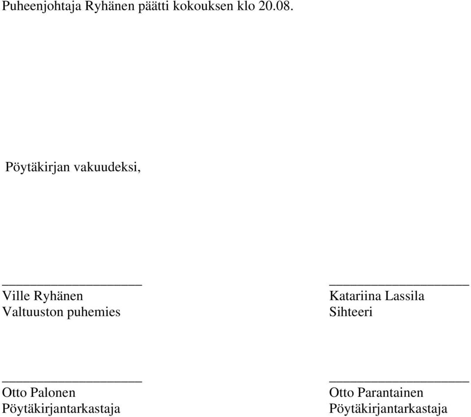 puhemies Katariina Lassila Sihteeri Otto Palonen