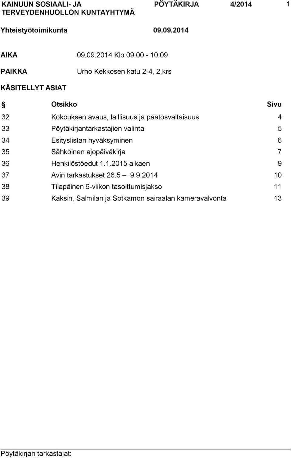 valinta 5 34 Esityslistan hyväksyminen 6 35 Sähköinen ajopäiväkirja 7 36 Henkilöstöedut 1.