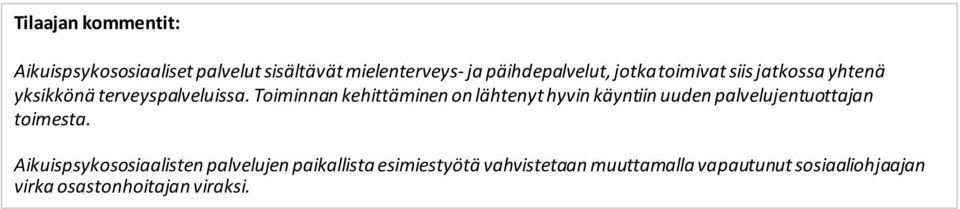 Toiminnan kehittäminen on lähtenyt hyvin käyntiin uuden palvelujentuottajan toimesta.