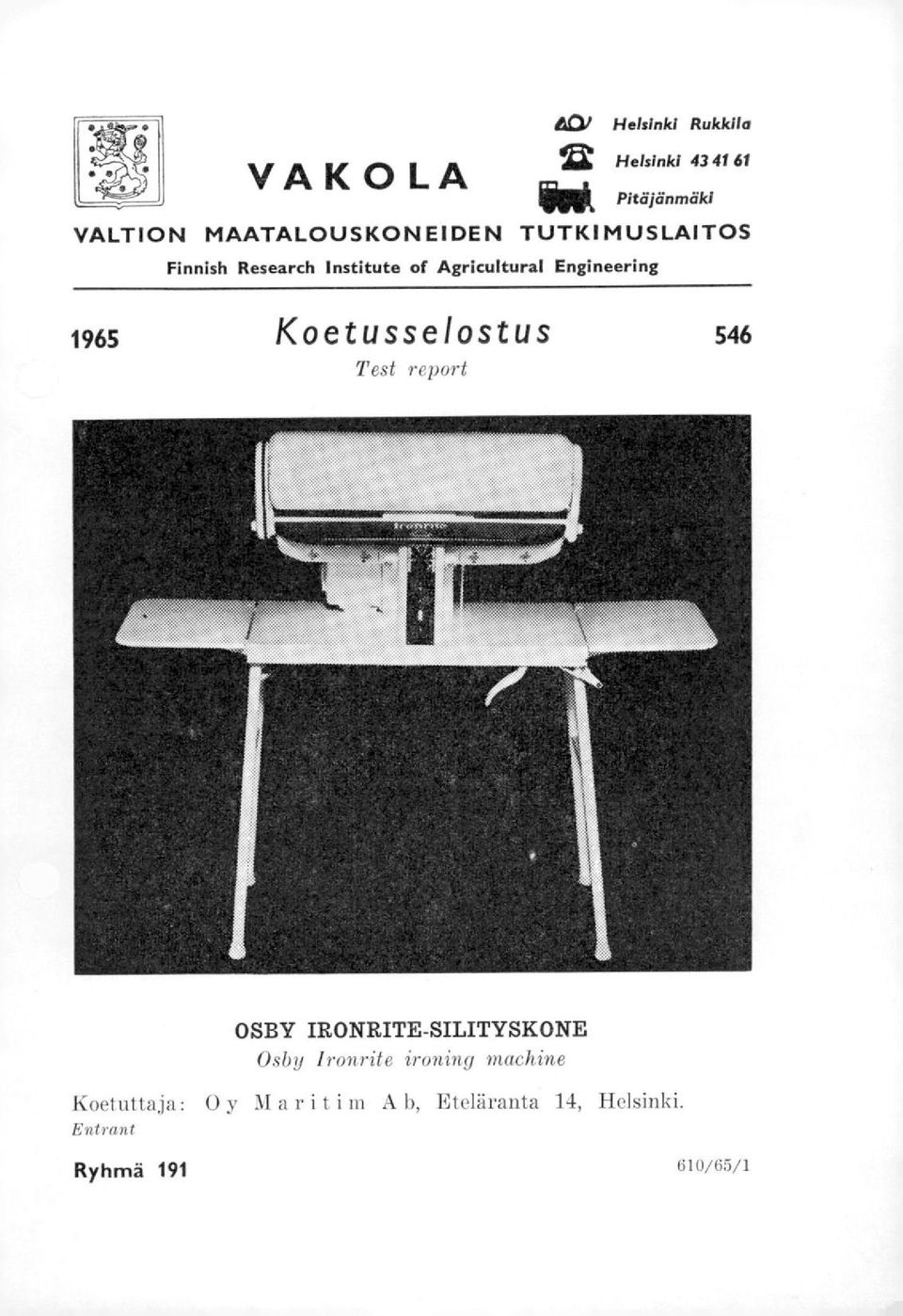 TUTKIMUSLAITOS Finnish Research Institute of Agricultural Engineering 1965