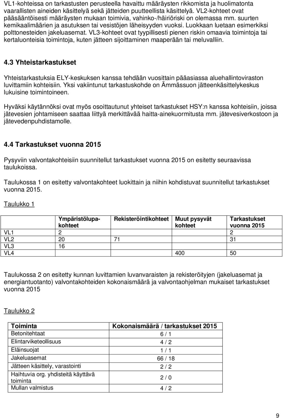 Luokkaan luetaan esimerkiksi polttonesteiden jakeluasemat.