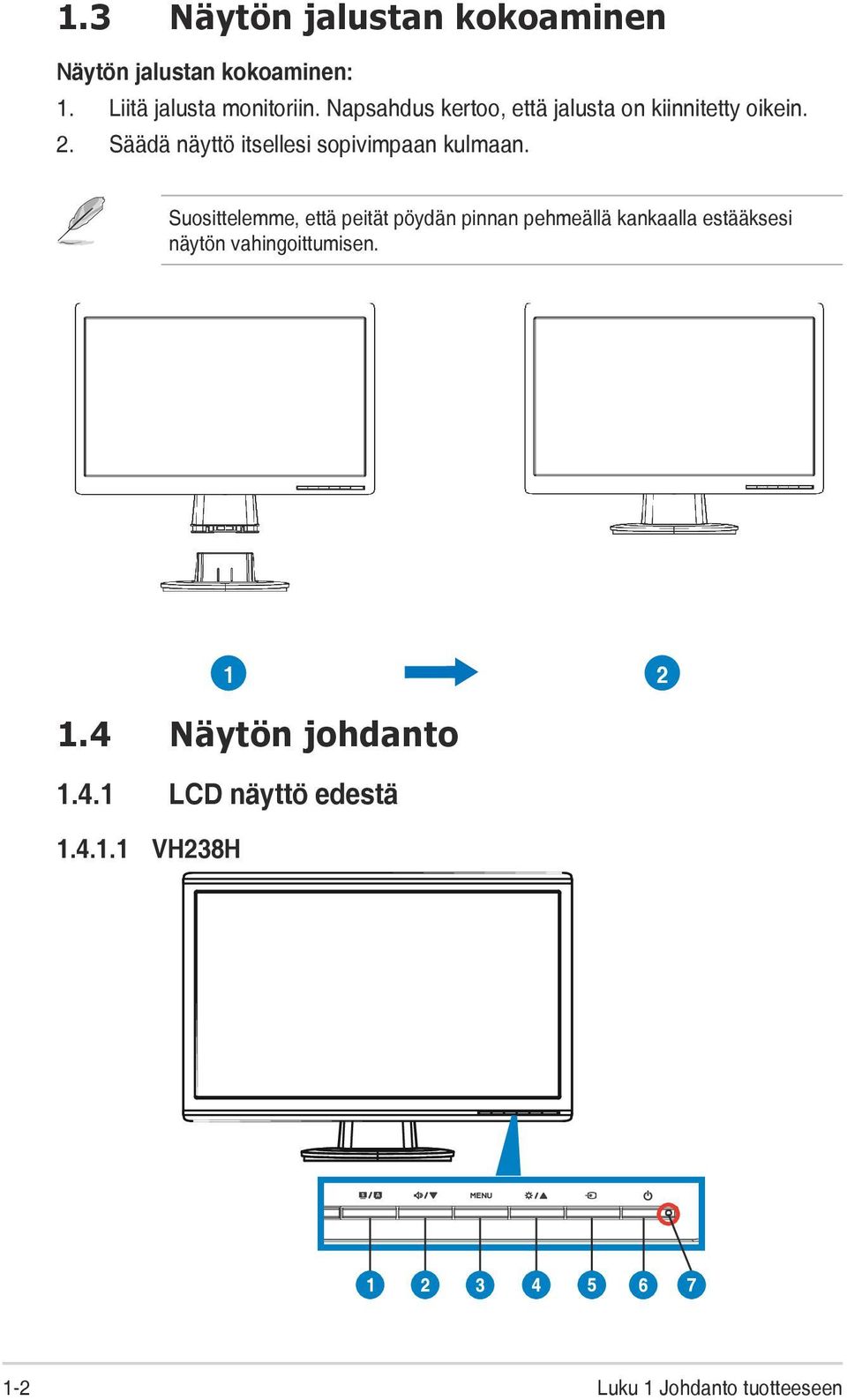 Säädä näyttö itsellesi sopivimpaan kulmaan.