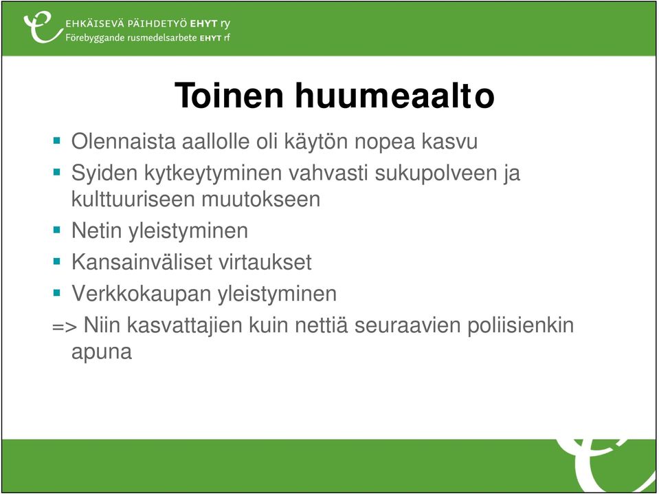 muutokseen Netin yleistyminen Kansainväliset virtaukset