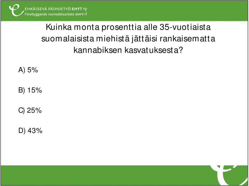 miehistä jättäisi rankaisematta