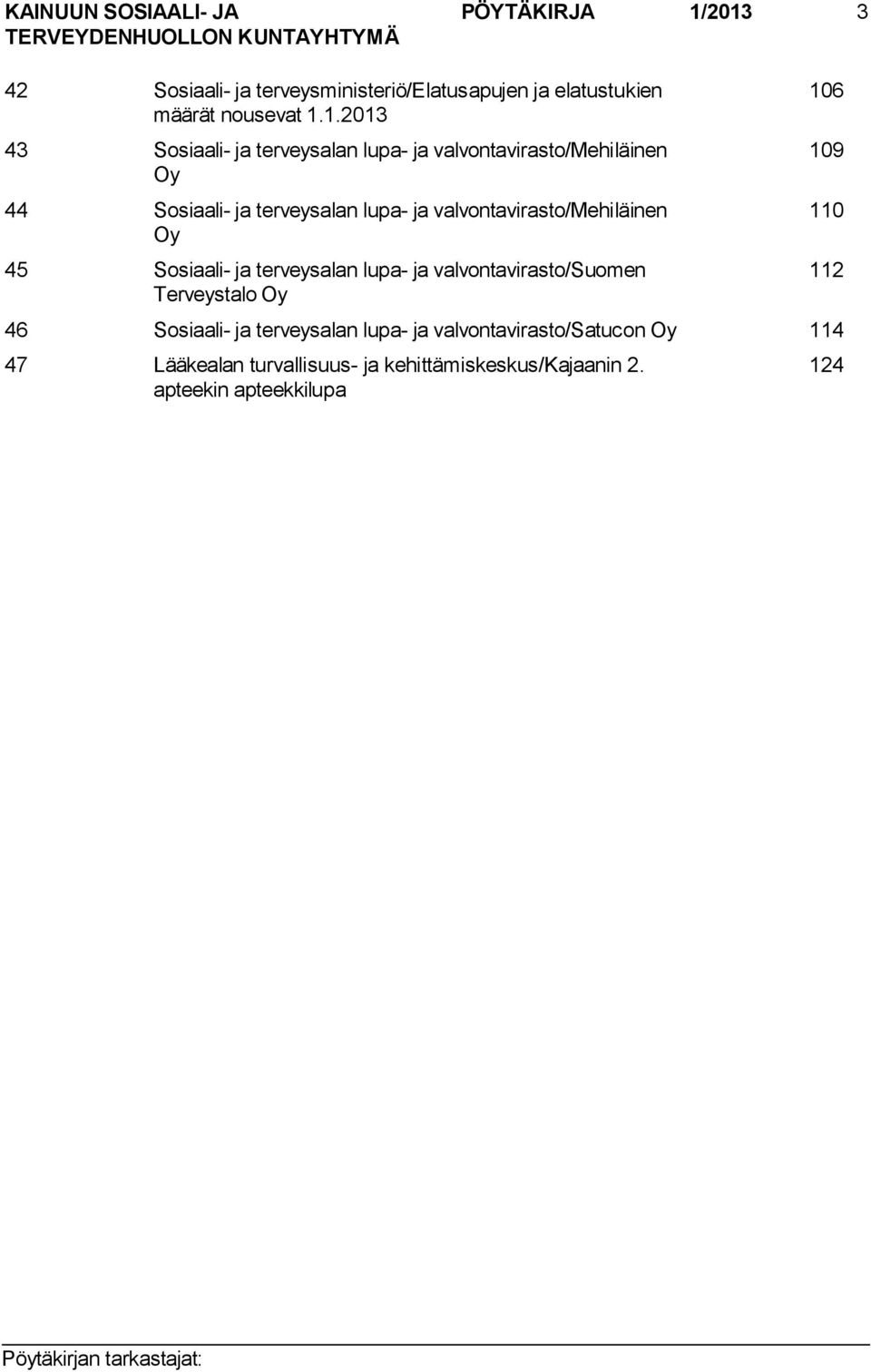 terveysalan lupa ja valvontavirasto/mehiläinen Oy 44 Sosiaali ja terveysalan lupa ja valvontavirasto/mehiläinen Oy 45