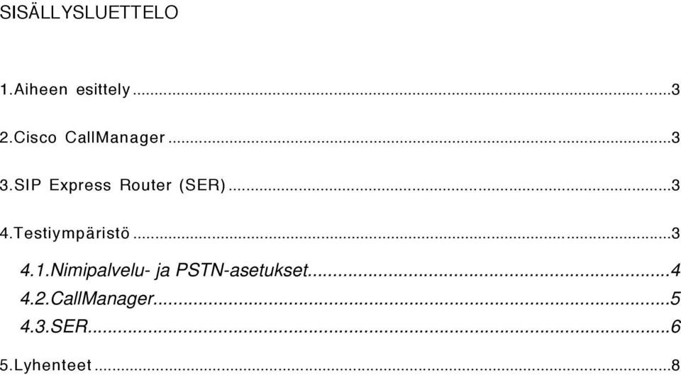 ..3 4.Testiympäristö...3 4.1.