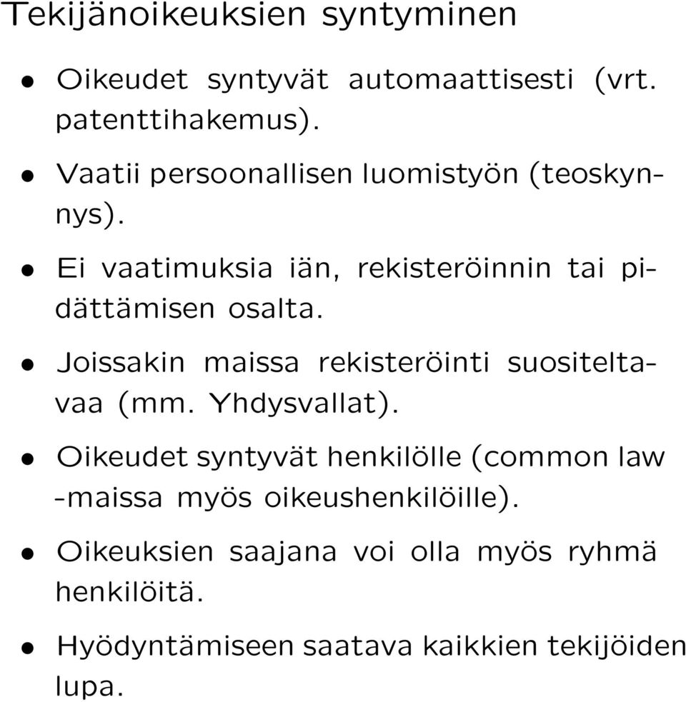 Joissakin maissa rekisteröinti suositeltavaa (mm. Yhdysvallat).