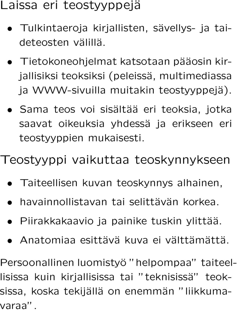 Sama teos voi sisältää eri teoksia, jotka saavat oikeuksia yhdessä ja erikseen eri teostyyppien mukaisesti.