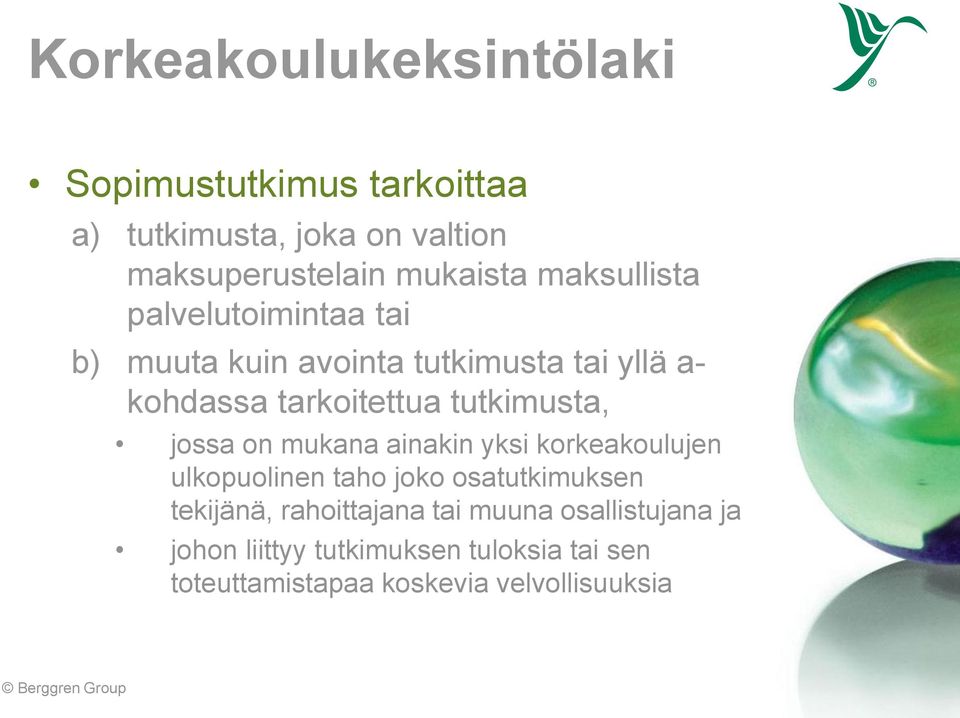 tutkimusta, jossa on mukana ainakin yksi korkeakoulujen ulkopuolinen taho joko osatutkimuksen tekijänä,